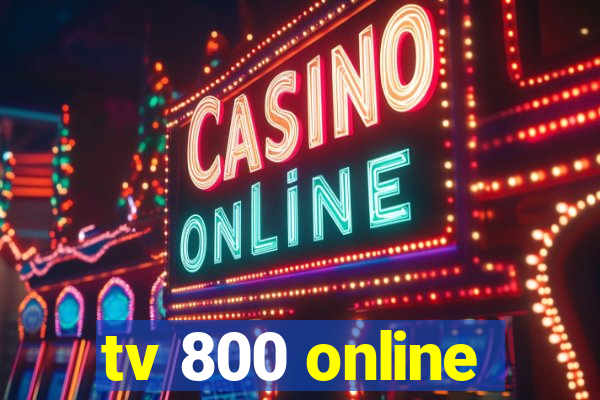 tv 800 online