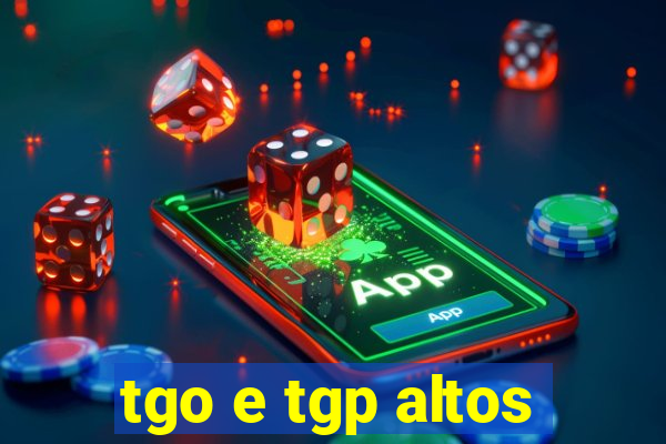 tgo e tgp altos