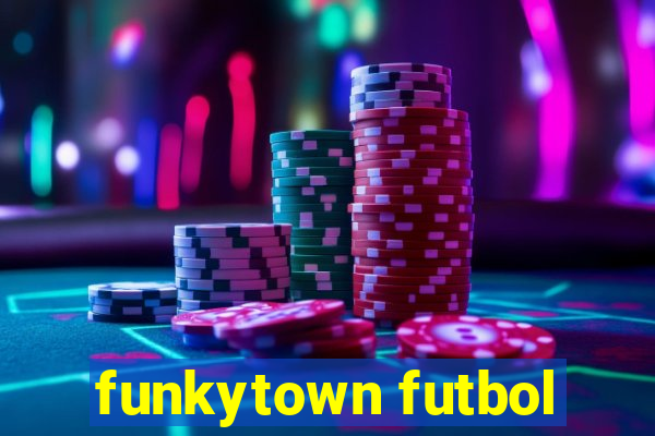 funkytown futbol