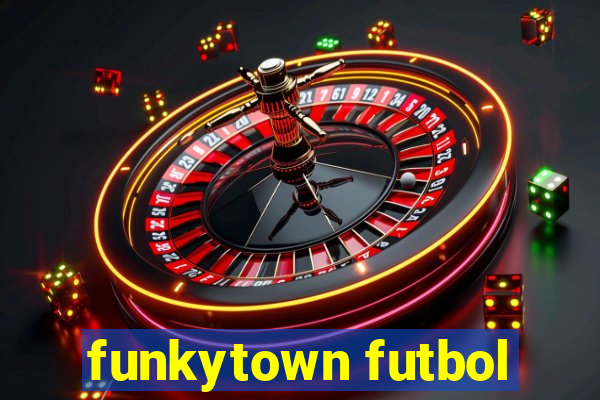 funkytown futbol