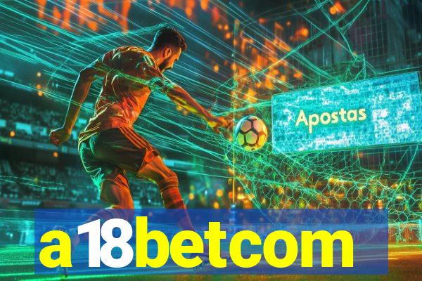 a18betcom