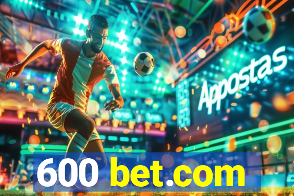 600 bet.com