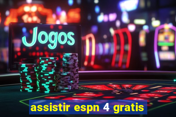 assistir espn 4 gratis