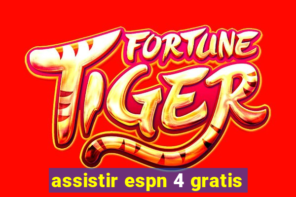 assistir espn 4 gratis