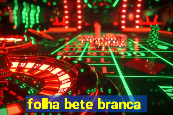 folha bete branca