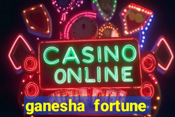 ganesha fortune minutos pagantes