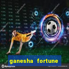 ganesha fortune minutos pagantes