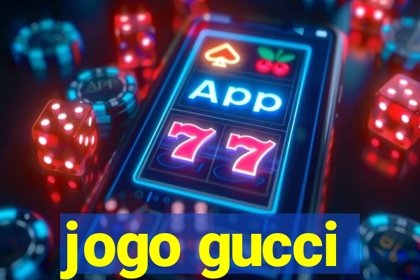 jogo gucci