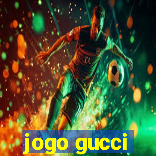 jogo gucci