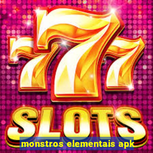 monstros elementais apk