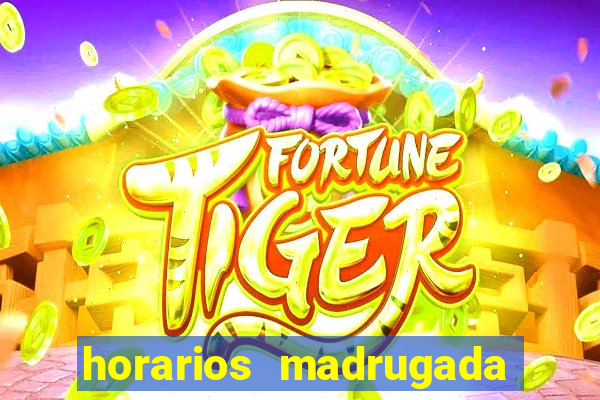 horarios madrugada fortune tiger