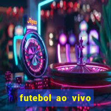 futebol ao vivo hoje futemax