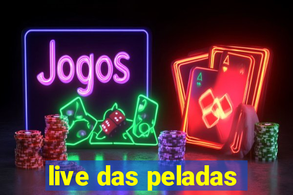 live das peladas