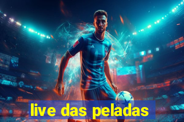 live das peladas