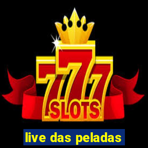 live das peladas