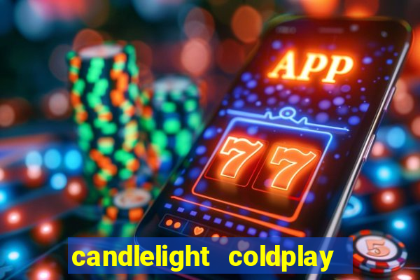 candlelight coldplay x imagine dragons