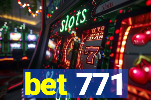 bet 771