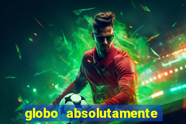 globo absolutamente sobre tudo