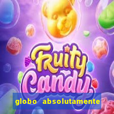 globo absolutamente sobre tudo