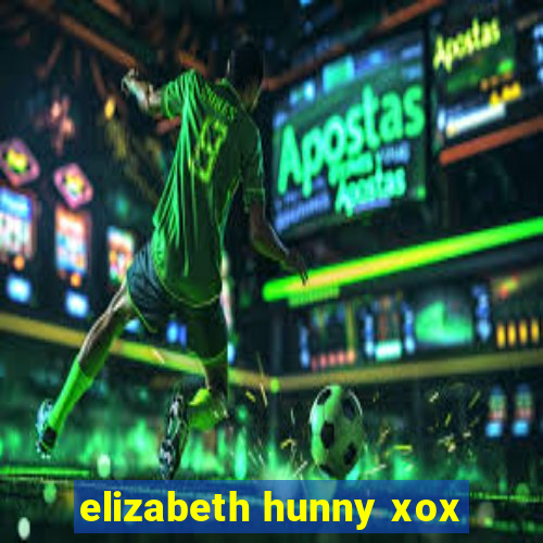 elizabeth hunny xox