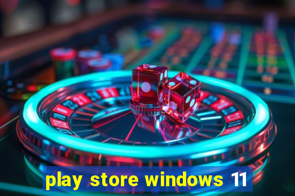 play store windows 11