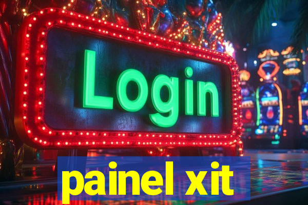 painel xit