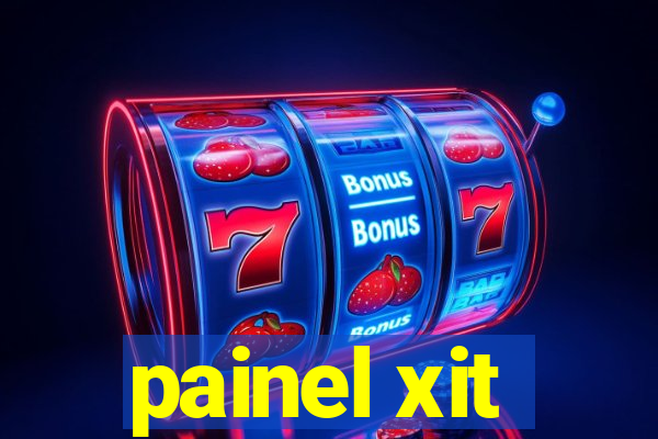 painel xit