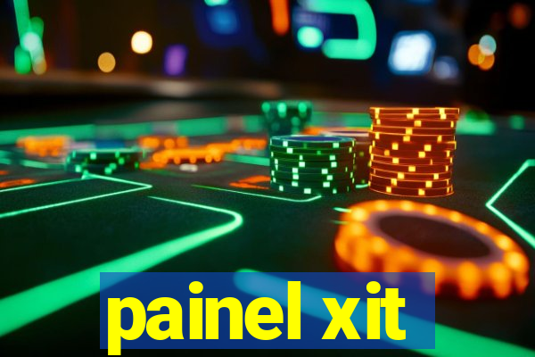 painel xit