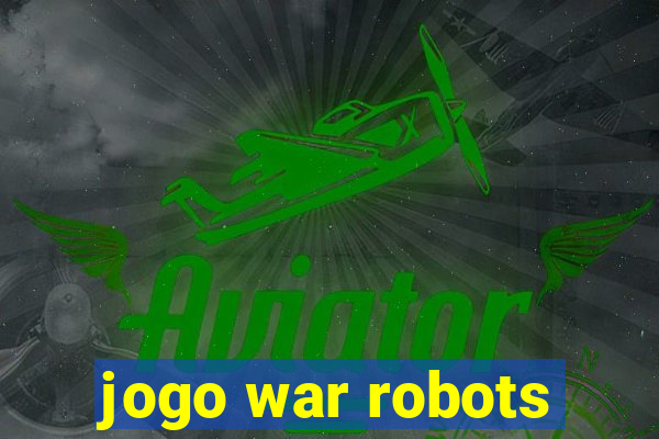 jogo war robots