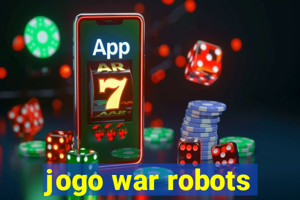 jogo war robots