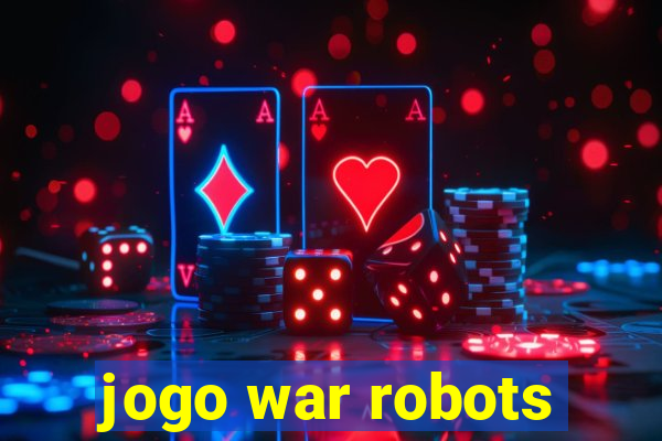 jogo war robots