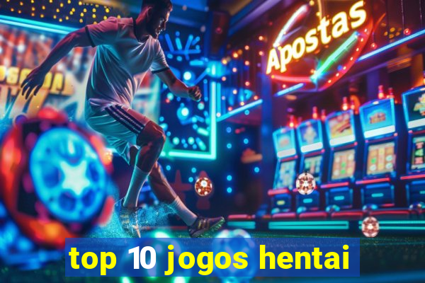 top 10 jogos hentai