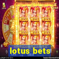 lotus bets