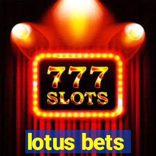 lotus bets