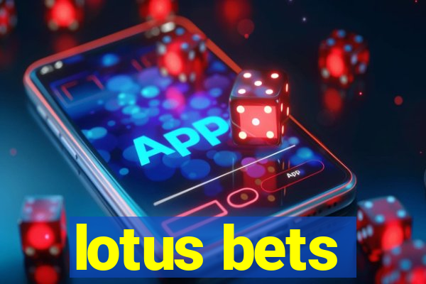 lotus bets