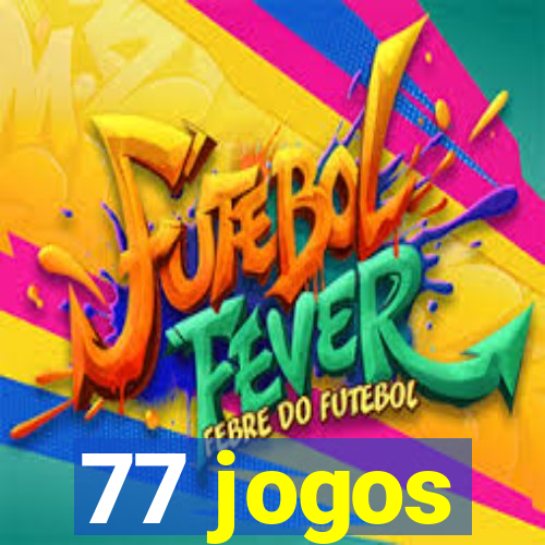 77 jogos