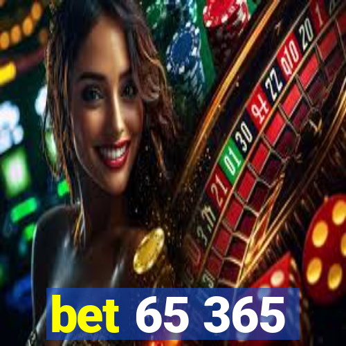 bet 65 365