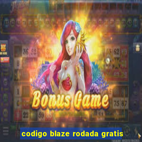 codigo blaze rodada gratis