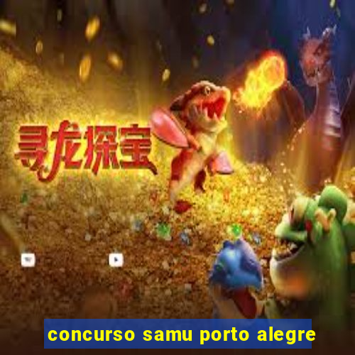 concurso samu porto alegre