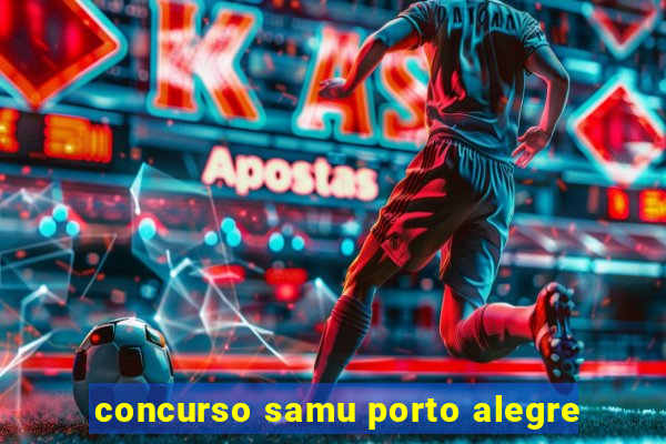 concurso samu porto alegre