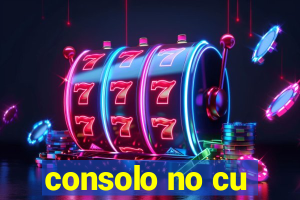 consolo no cu