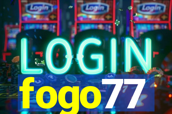 fogo77