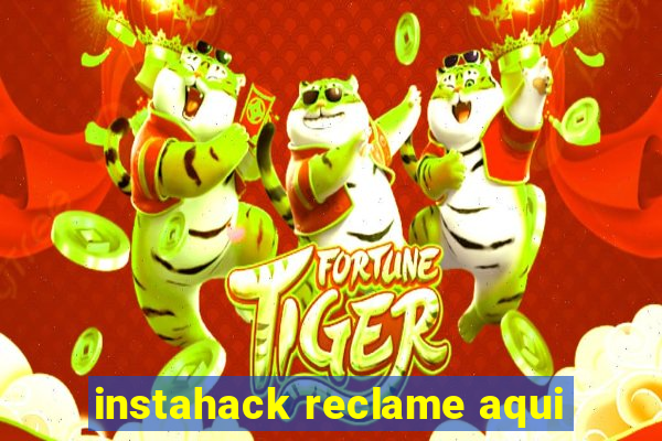 instahack reclame aqui