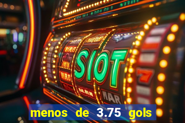 menos de 3.75 gols o que significa