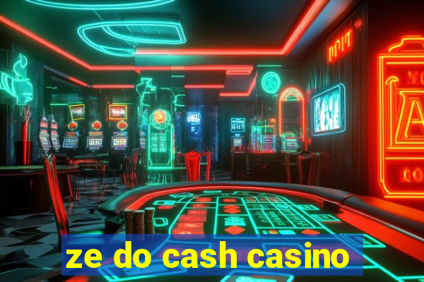 ze do cash casino