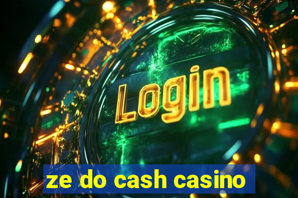 ze do cash casino