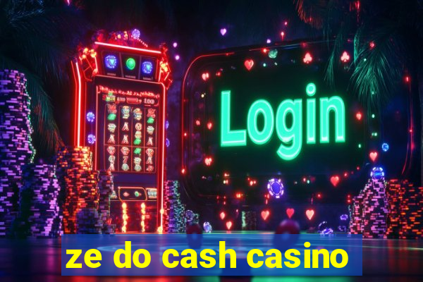 ze do cash casino