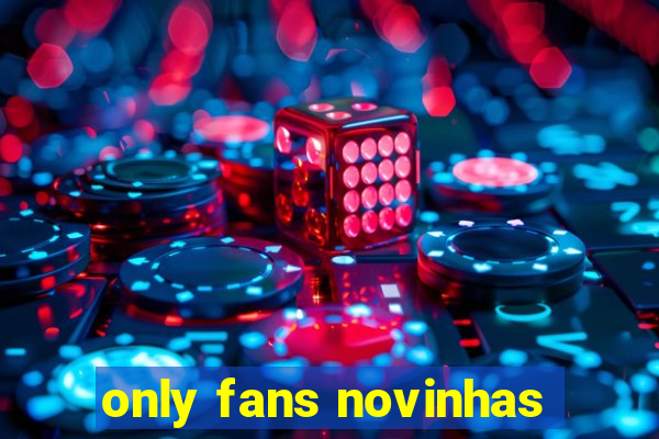 only fans novinhas