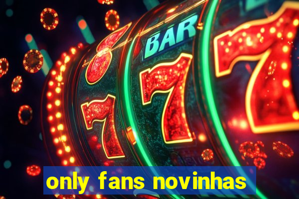 only fans novinhas