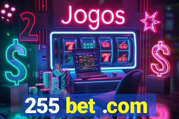 255 bet .com